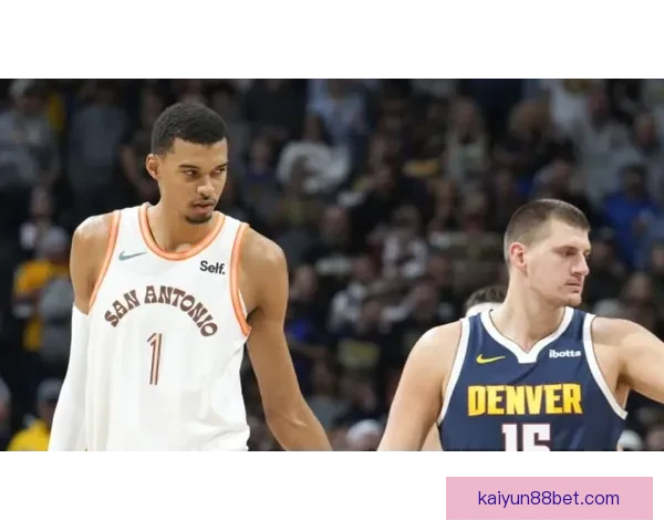 约基奇称文班亚马攻防全面独特 认为他是联盟最大难题